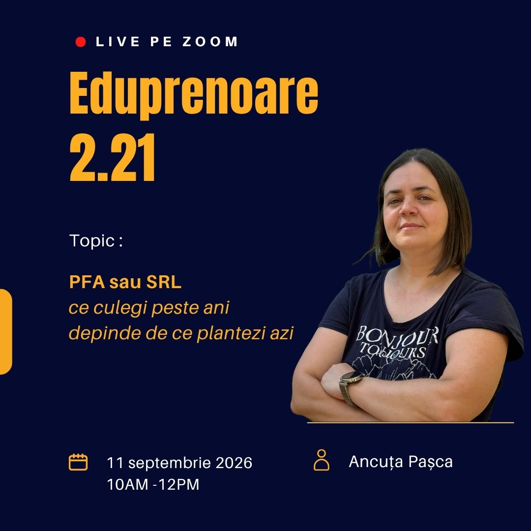 PFA sau SRL - ce culegi peste ani depinde de ce plantezi azi